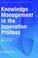 Cover of: Knowledge Management in the Innovation Process (Economics of Science, Technology and Innovation)