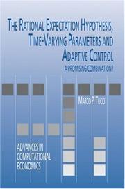 Cover of: The Rational Expectation Hypothesis, Time-Varying Parameters and Adaptive Control: A Promising Combination? (Advances in Computational Economics)