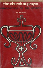 Cover of: The Church at prayer by Aimé Georges Martimort, Bernard Botte