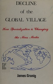 Cover of: Decline of the global village: how specialization is changing the mass media