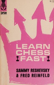 Cover of: Learn Chess Fast by Samuel Reshevsky, Fred Reinfeld, Reshevsky and Reinfeld