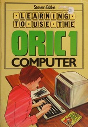 Cover of: Learning to use the Oric 1 computer