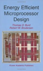 Energy efficient microprocessor design by Thomas D. Burd, Robert W. Brodersen