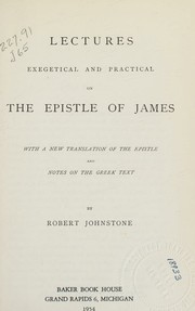 Cover of: Lectures, exegetical and practical, on the Epistle of James; by Robert Johnstone, Robert Johnstone