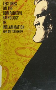 Cover of: Lectures on the Comparative Pathology of Inflammation by Elie Metchnikoff, A. M. Silverstein, Elie Metchnikoff