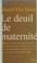 Cover of: Le deuil de maternité