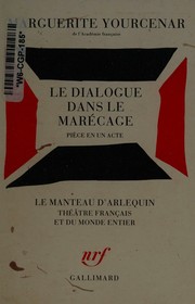 Cover of: Le dialogue dans le marécage by Marguerite Yourcenar, Marguerite Yourcenar