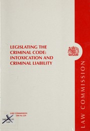 Cover of: Legislating the criminal code: intoxication and criminal liability
