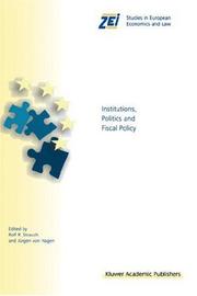Cover of: Institutions, Politics and Fiscal Policy (ZEI Studies in European Economics and Law)