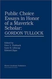 Public choice essays in honor of a maverick scholar by Gordon Tullock, Price Van Meter Fishback, Gary D. Libecap, Edward E. Zajac