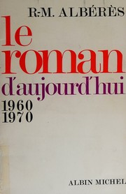 Cover of: Le roman d'aujourd'hui 1960-1970