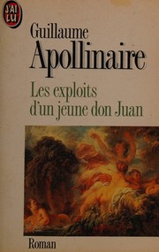 Cover of: Les exploits d'un jeune Don Juan by Guillaume Apollinaire, Guillaume Apollinaire