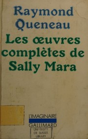 Cover of: Les Oeuvres complètes de Sally Mara by Raymond Queneau, Raymond Queneau