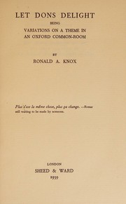 Cover of: Let dons delight: Being variations on a theme in an Oxford common-room