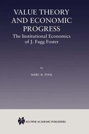 Cover of: Value Theory and Economic Progress: - The Institutional Economics of J.Fagg Foster