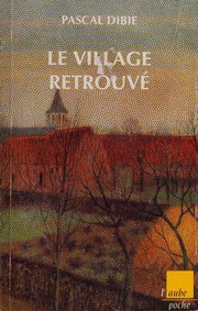Cover of: Le village retrouvé: essai d'ethnologie de l'intérieur