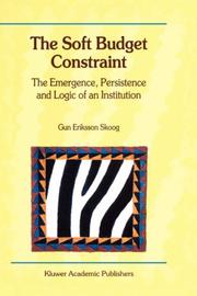 Cover of: The Soft Budget Constraint - The Emergence, Persistence and Logic of an Institution