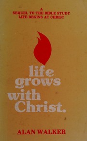 Cover of: Life grows with Christ: How six New Testament Christians grow with Christ