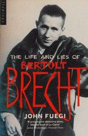 Cover of: The life and lies of Bertolt Brecht
