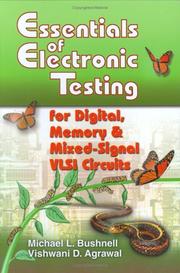 Essentials of electronic testing for digital, memory, and mixed-signal VLSI circuits by Michael L. Bushnell, Vishwani D. Agrawal