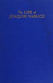 Cover of: The life of Joaquim Nabuco