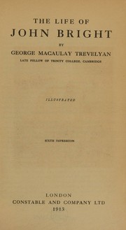 Cover of The life of John Bright by george macaulay trevelyan