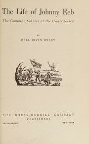 Cover of: The life of Johnny Reb: the common soldier of the Confederacy