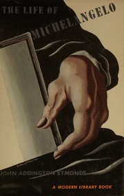 Cover of: The Life of Michelangelo Buonarroti, Based on Studies in the Archives of the Buonarroti Family at Florence, in Two Volumes, Volume the First [Vol. 1 Only]