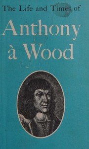 Cover of: The Life & Times of Anthony a Wood Abridged from Andrew Clark's Edition