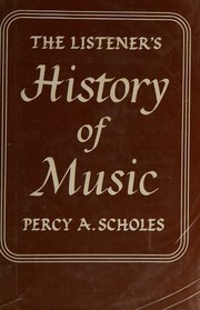 Cover of: The listener's history of music;: A book for any concert-goer, gramophonist or radio listener, providing also a course of study for adult classes in the appreciation of music