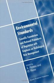 Cover of: Environmental Standards: Scientific Foundations and Rational Procedures of Regulation with Emphasis on Radiological Risk Management