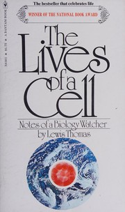 Cover of: The Lives of a Cell - Notes of a Biology Watcher by Lewis Thomas, Lewis Thomas