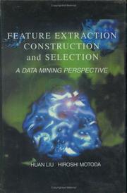 Cover of: Feature extraction, construction and selection by edited by Huan Liu and Hiroshi Motoda.