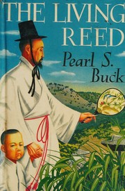 Cover of: The living reed by Pearl S. Buck, Pearl S. Buck