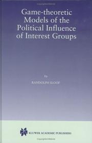 Cover of: Game-theoretic models of the political influence of interest groups