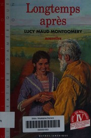 Cover of: Longtemps après by Lucy Maud Montgomery, Carolyn Strom Collins, Christy Woster, Lucy Maud Montgomery