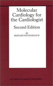 Molecular cardiology for the cardiologist by B. Swynghedauw