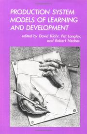 Cover of: Production system models of learning and development by edited by David Klahr, Pat Langley, and Robert Neches.