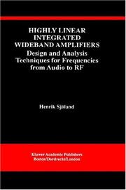 Cover of: Highly linear integrated wideband amplifiers: design and analysis techniques for frequencies from audio to RF