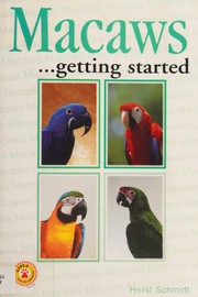 Cover of: Macaws ... as a hobby by Horst Schmidt, Horst Schmidt