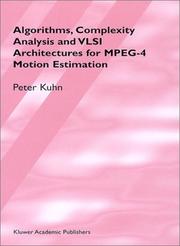 Cover of: Algorithms, Complexity Analysis and VLSI Architectures for MPEG-4 Motion Estimation by Peter M. Kuhn