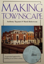 Cover of: Making townscape by Anthony Tugnutt, Mark Robertson, Antony Tugnutt, Anthony Tugnutt