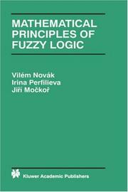Cover of: Mathematical Principles of Fuzzy Logic (The Springer International Series in Engineering and Computer Science) by Vilém Novák, Irina Perfilieva, J. Mockor