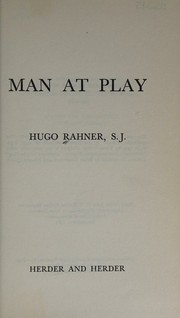 Cover of: Man at play by Hugo Rahner, Hugo Rahner