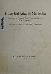 Cover of: Manitoba Historical Atlas by Warkentin, John : Ruggles, Richard I., Warkentin, John : Ruggles, Richard I.