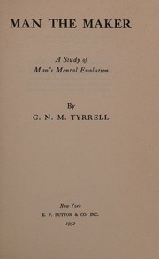 Cover of: Man the maker by G. N. M. Tyrrell, G. N. M. Tyrrell
