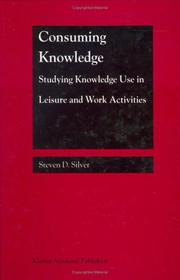 Cover of: Consuming Knowledge: Studying Knowledge Use in Leisure and Work