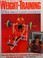 Cover of: The manual of weight training