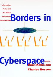 Cover of: Borders in Cyberspace: Information Policy and the Global Information Infrastructure (Publication of the Harvard Information Infrastructure Project)