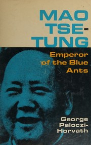 Cover of: Mao Tse-tung, emperor of the blue ants